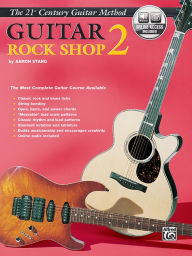 Title: Belwin's 21st Century Guitar Rock Shop 2: The Most Complete Guitar Course Available, Book & Online Audio, Author: Aaron Stang