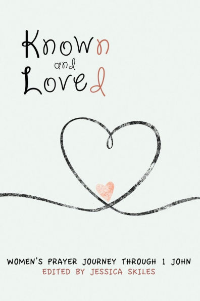 Known and Loved: Women's Prayer Journey Through 1 John