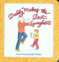 Title: Daddy Makes the Best Spaghetti, Author: Anna Grossnickle Hines