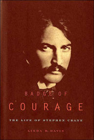 Title: Badge of Courage: The Life of Stephen Crane, Author: Linda H. Davis