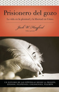 Title: Serie Vida en Plenitud: Prisionero del gozo: La vida en la plenitud y la libertad en Cristo, Author: Jack W. Hayford