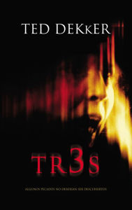 Title: Tr3s: Algunos Pecados No Deberian Ser Descubiertos (Three (Thr3e)), Author: Ted Dekker