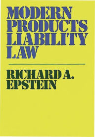 Title: Modern Products Liability Law, Author: Richard A. Epstein