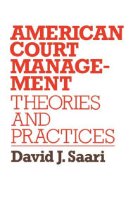 Title: American Court Management: Theories and Practices, Author: David J. Saari