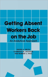 Title: Getting Absent Workers Back on the Job: An Analytical Approach, Author: Clarence R. Deitsch