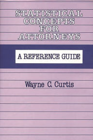 Title: Statistical Concepts for Attorneys: A Reference Guide, Author: Wayne C. Curtis