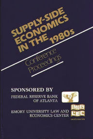 Title: Supply-Side Economics in the 1980s: Conference Proceedings, Author: Bloomsbury Academic