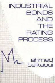 Title: Industrial Bonds and the Rating Process, Author: Ahmed Riahi-Belkaoui