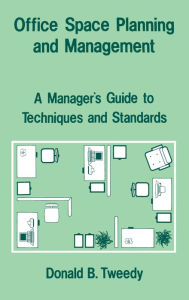 Title: Office Space Planning and Management: A Manager's Guide to Techniques and Standards, Author: Bloomsbury Academic