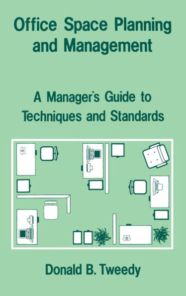 Office Space Planning and Management: A Manager's Guide to Techniques and Standards