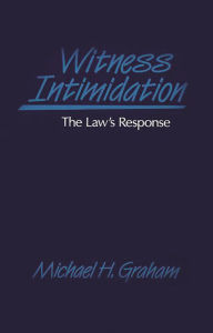Title: Witness Intimidation: The Law's Response, Author: Lisa E. Graham