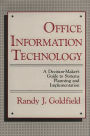 Office Information Technology: A Decision-Maker's Guide to Systems Planning and Implementation