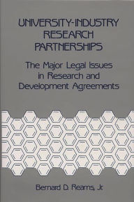 Title: University-Industry Research Partnerships: The Major Legal Issues in Research and Development Agreements, Author: Bernard Reams