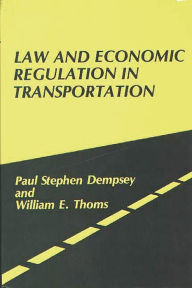 Title: Law and Economic Regulation in Transportation, Author: Paul S. Dempsey