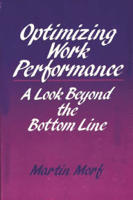 Title: Optimizing Work Performance: A Look Beyond the Bottom Line, Author: Martin Morf