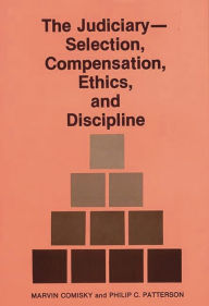 Title: The Judiciary--Selection, Compensation, Ethics, and Discipline, Author: Bloomsbury Academic