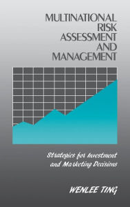 Title: Multinational Risk Assessment and Management: Strategies for Investment and Marketing Decisions, Author: Wenlee Ting