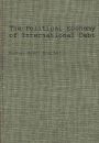 The Political Economy of International Debt: What, Who, How Much, and Why?