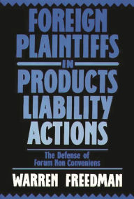 Title: Foreign Plaintiffs in Products Liability Actions: The Defense of Forum Non Conveniens, Author: Warren Freedman