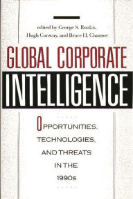 Title: Global Corporate Intelligence: Opportunities, Technologies, and Threats in the 1990s, Author: Bruce H. Charnov