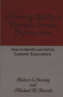 Achieving Quality in Financial Service Organizations: How to Identify and Satisfy Customer Expectations