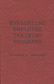 Title: Evaluating Employee Training Programs: A Research-Based Guide for Human Resources Managers, Author: Elizabeth M. Hawthorne