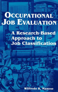 Title: Occupational Job Evaluation: A Research-Based Approach to Job Classification, Author: Wilfredo Manese