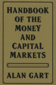 Title: Handbook of Money and Capital Markets, Author: Alan Gart