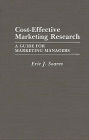 Cost-Effective Marketing Research: A Guide for Marketing Managers