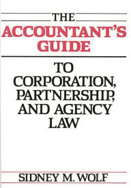 Title: The Accountant's Guide to Corporation, Partnership, and Agency Law, Author: Sidney Wolf