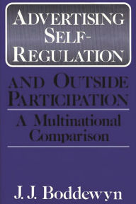 Title: Advertising Self-Regulation and Outside Participation: A Multinational Comparison, Author: Jean J. Boddewyn