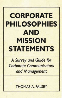 Corporate Philosophies And Mission Statements A Survey And Guide