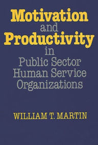 Title: Motivation and Productivity in Public Sector Human Service Organizations, Author: William Martin