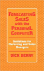 Forecasting Sales with the Personal Computer: Guidelines for Marketing and Sales Managers