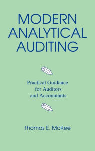 Title: Modern Analytical Auditing: Practical Guidance for Auditors and Accountants, Author: Thomas Mckee