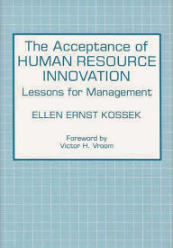 Title: The Acceptance of Human Resource Innovation: Lessons for Management, Author: Ellen Ernst Kossek