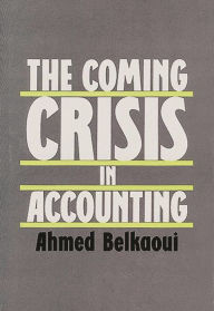 Title: The Coming Crisis in Accounting, Author: Ahmed Riahi-Belkaoui