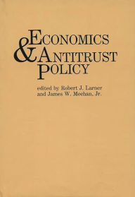 Title: Economics and Antitrust Policy, Author: Robert Larner