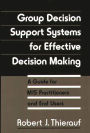 Group Decision Support Systems for Effective Decision Making: A Guide for MIS Practitioners and End Users