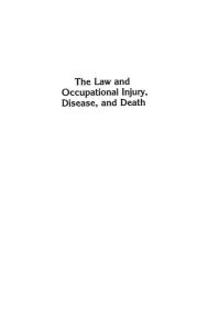 Title: The Law and Occupational Injury, Disease, and Death, Author: Warren Freedman