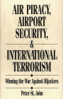 Air Piracy, Airport Security, and International Terrorism: Winning the War Against Hijackers