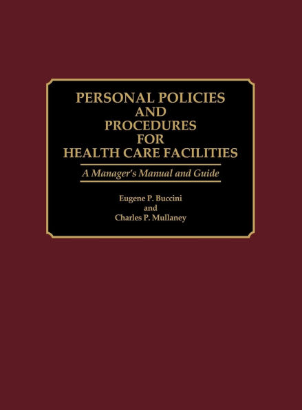 Personnel Policies and Procedures for Health Care Facilities: A Manager's Manual and Guide