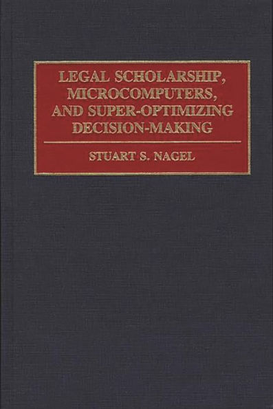 Legal Scholarship, Microcomputers, and Super-Optimizing Decision-Making