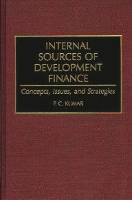 Title: Internal Sources of Development Finance: Concepts, Issues, and Strategies, Author: P. Kumar