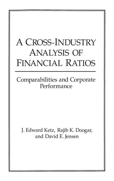 A Cross-Industry Analysis of Financial Ratios: Comparabilities and Corporate Performance