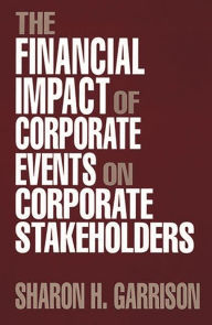 Title: The Financial Impact of Corporate Events on Corporate Stakeholders, Author: Sharon Hatten Garrison