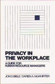 Title: Privacy in the Workplace: A Guide for Human Resource Managers, Author: Jon D. Bible