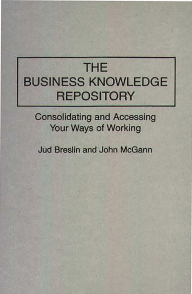 The Business Knowledge Repository: Consolidating and Accessing Your Ways of Working