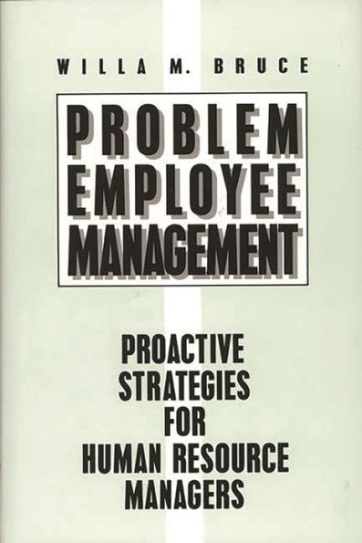 Problem Employee Management: Proactive Strategies for Human Resource Managers