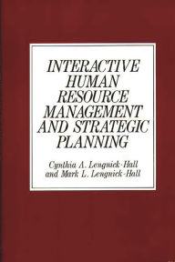 Title: Interactive Human Resource Management and Strategic Planning, Author: Cynthia A. Lengnick Hall